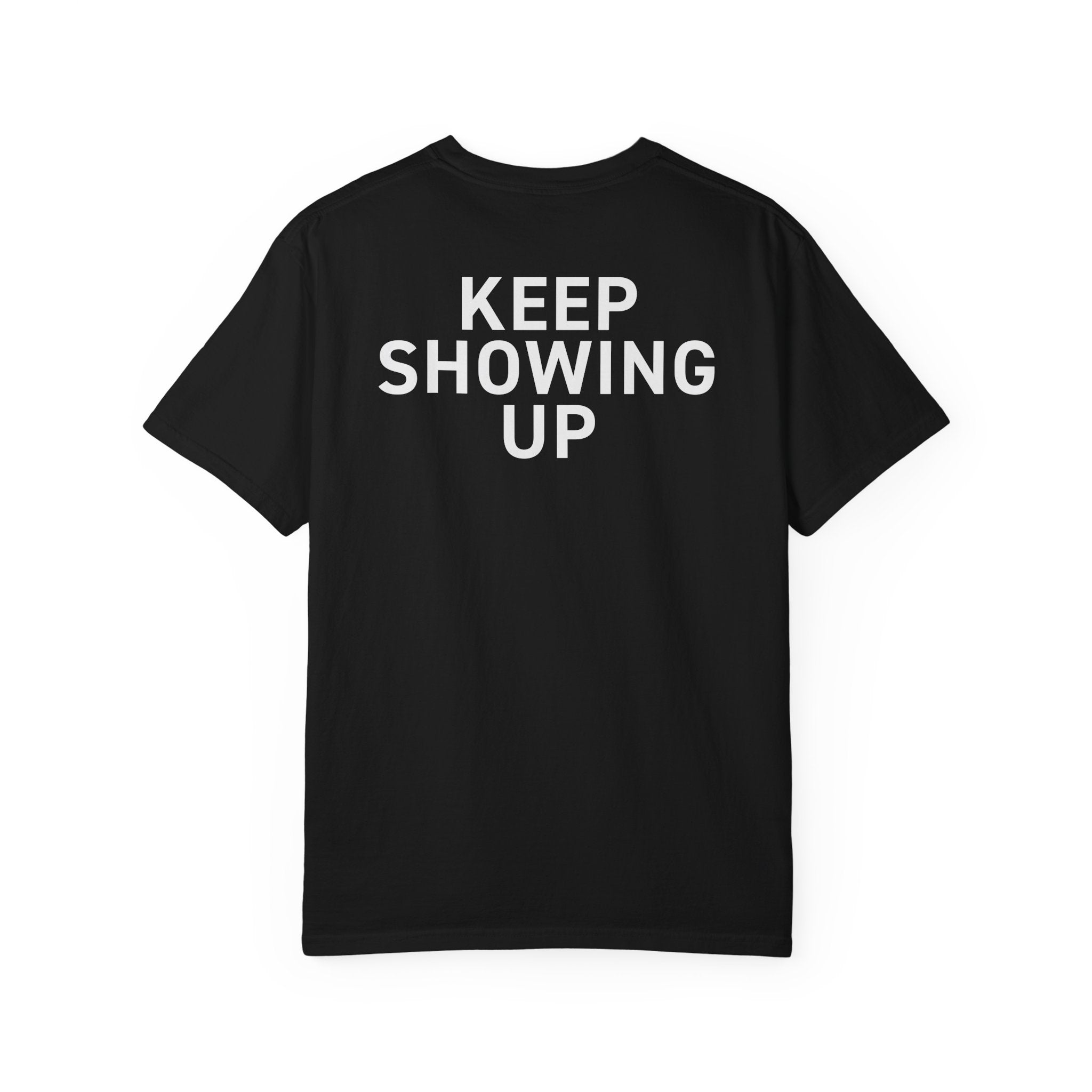 KEEP SHOWING UP